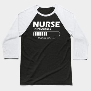 Nurse Student - Nurse In Progress Please Wait Baseball T-Shirt